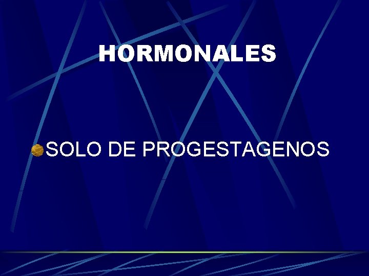 HORMONALES SOLO DE PROGESTAGENOS 