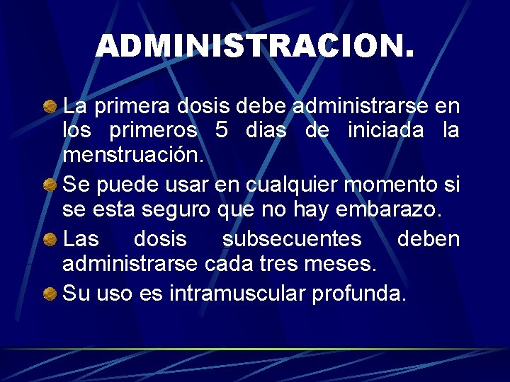 ADMINISTRACION. La primera dosis debe administrarse en los primeros 5 dias de iniciada la