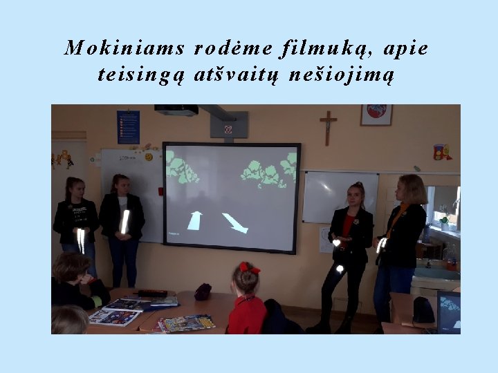 Mokiniams rodėme filmuką, apie teisingą atšvaitų nešiojimą 