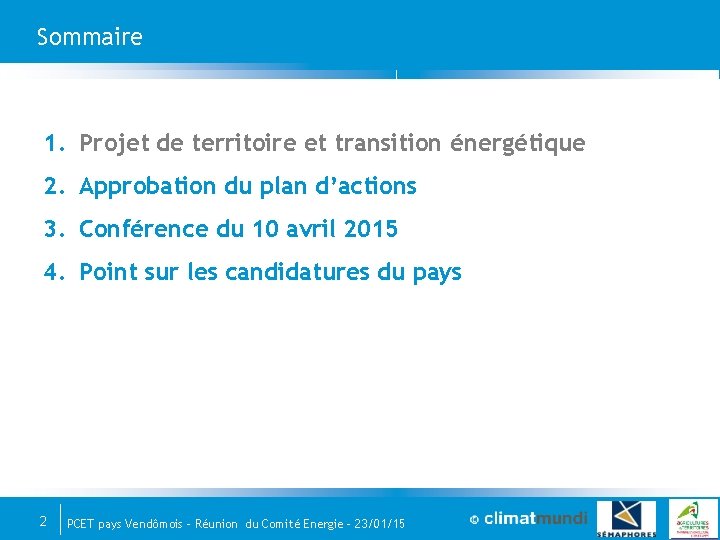 Sommaire 1. Projet de territoire et transition énergétique 2. Approbation du plan d’actions 3.