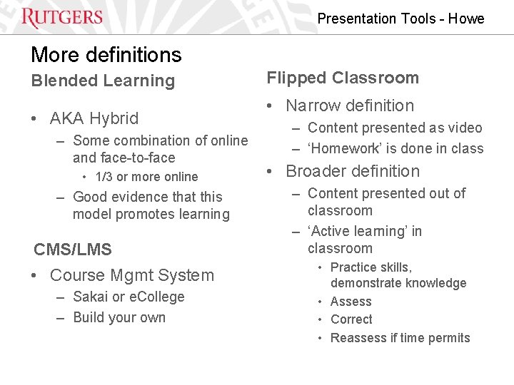 Presentation Tools - Howe More definitions Blended Learning • AKA Hybrid – Some combination