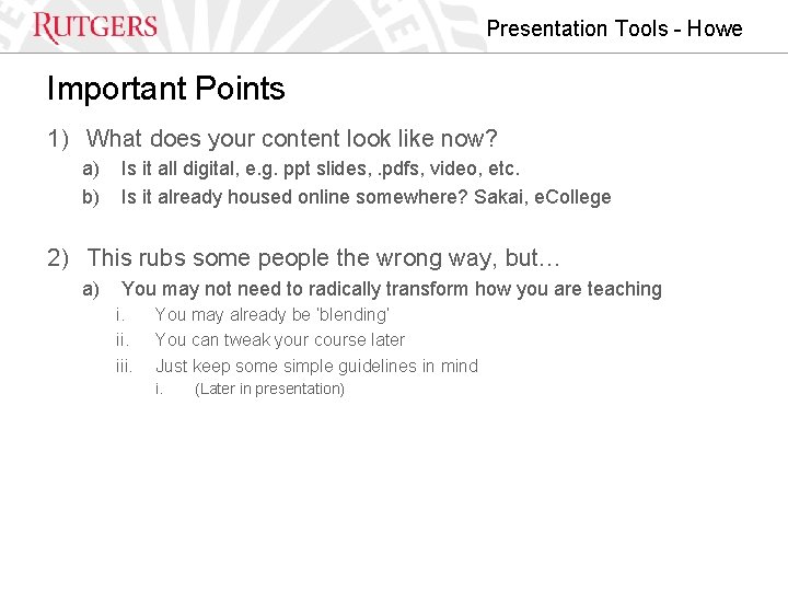 Presentation Tools - Howe Important Points 1) What does your content look like now?