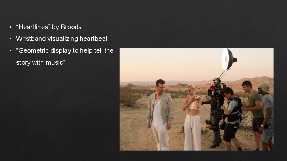  • “Heartlines” by Broods • Wristband visualizing heartbeat • “Geometric display to help