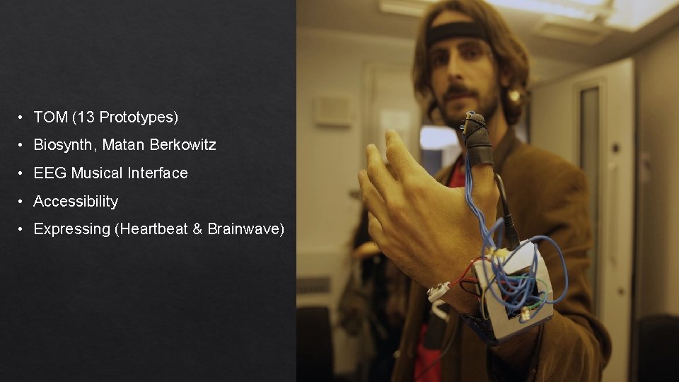  • TOM (13 Prototypes) • Biosynth, Matan Berkowitz • EEG Musical Interface •