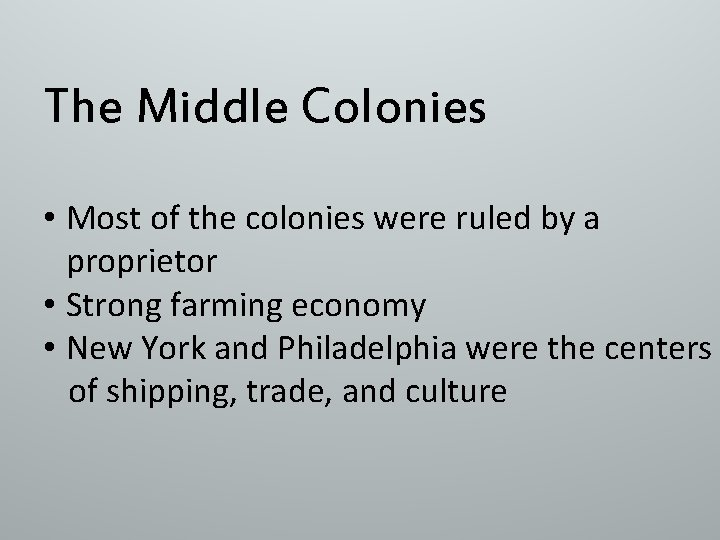 The Middle Colonies • Most of the colonies were ruled by a proprietor •