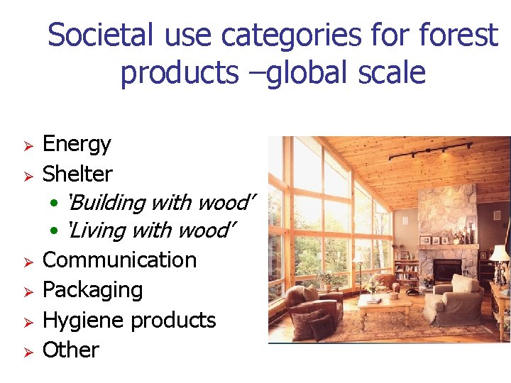 Societal use categories forest products –global scale Ø Ø Ø Energy Shelter • ‘Building