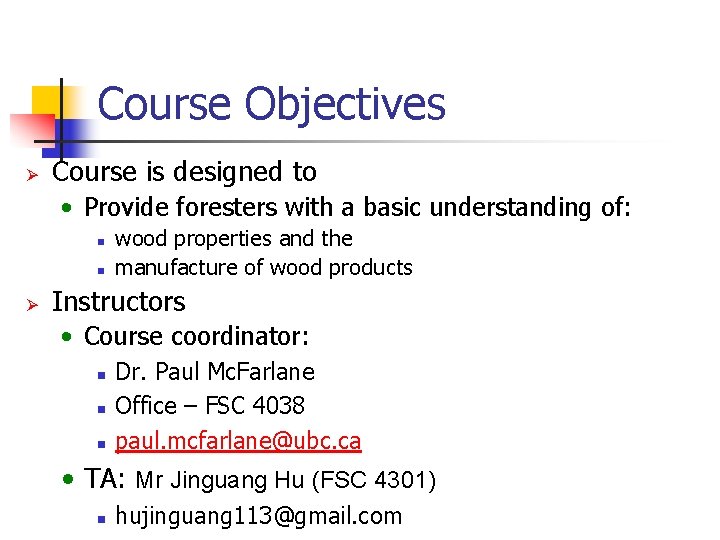 Course Objectives Ø Course is designed to • Provide foresters with a basic understanding
