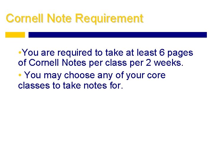 Cornell Note Requirement • You are required to take at least 6 pages of