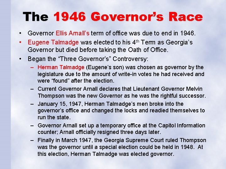 The 1946 Governor’s Race • Governor Ellis Arnall’s term of office was due to