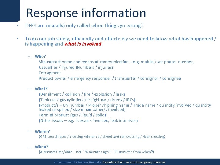 Response information • DFES are (usually) only called when things go wrong! • To