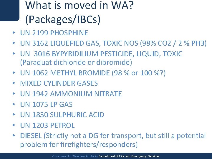 What is moved in WA? (Packages/IBCs) • UN 2199 PHOSPHINE • UN 3162 LIQUEFIED