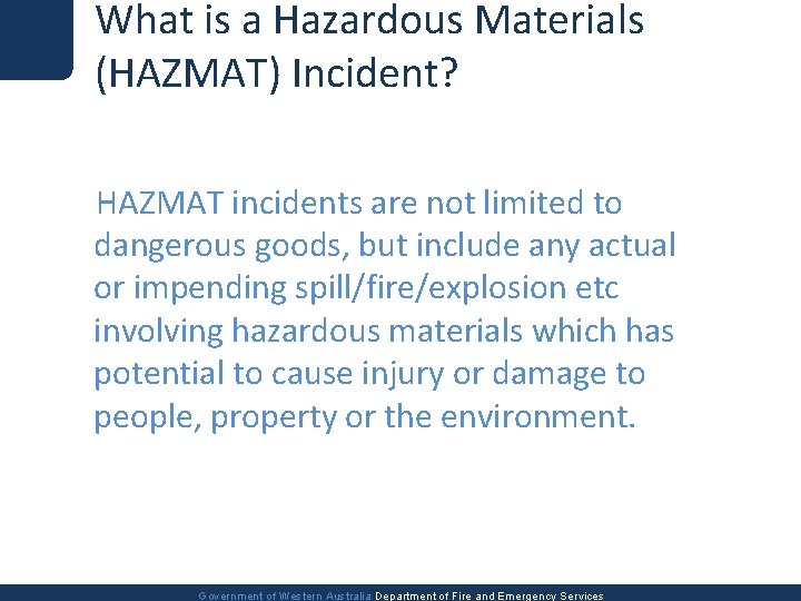 What is a Hazardous Materials (HAZMAT) Incident? HAZMAT incidents are not limited to dangerous