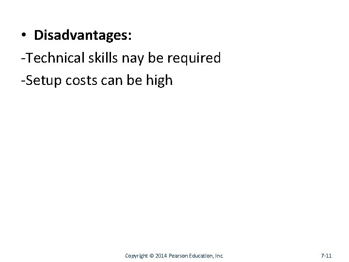  • Disadvantages: -Technical skills nay be required -Setup costs can be high Copyright