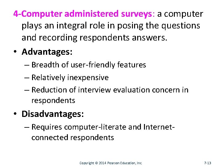 4 -Computer administered surveys: a computer plays an integral role in posing the questions