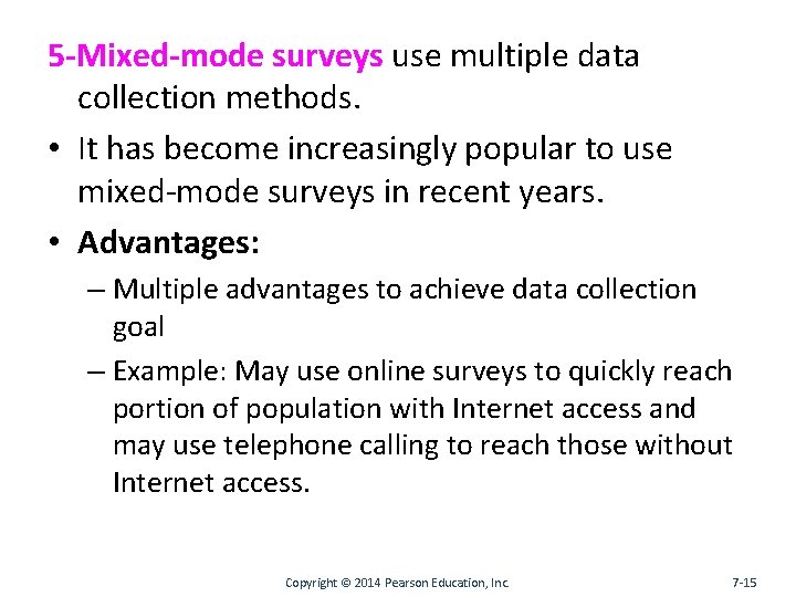 5 -Mixed-mode surveys use multiple data collection methods. • It has become increasingly popular
