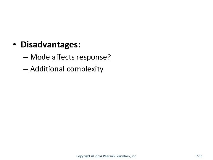  • Disadvantages: – Mode affects response? – Additional complexity Copyright © 2014 Pearson