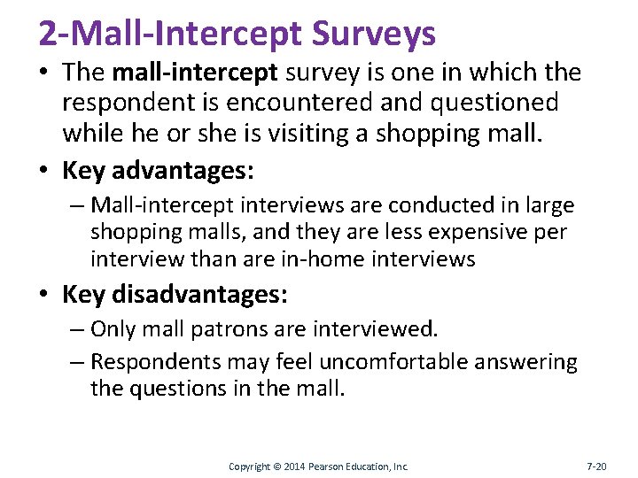 2 -Mall-Intercept Surveys • The mall-intercept survey is one in which the respondent is