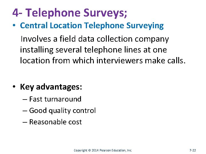 4 - Telephone Surveys; • Central Location Telephone Surveying Involves a field data collection