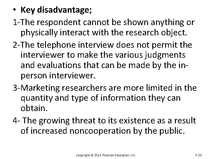  • Key disadvantage; 1 -The respondent cannot be shown anything or physically interact