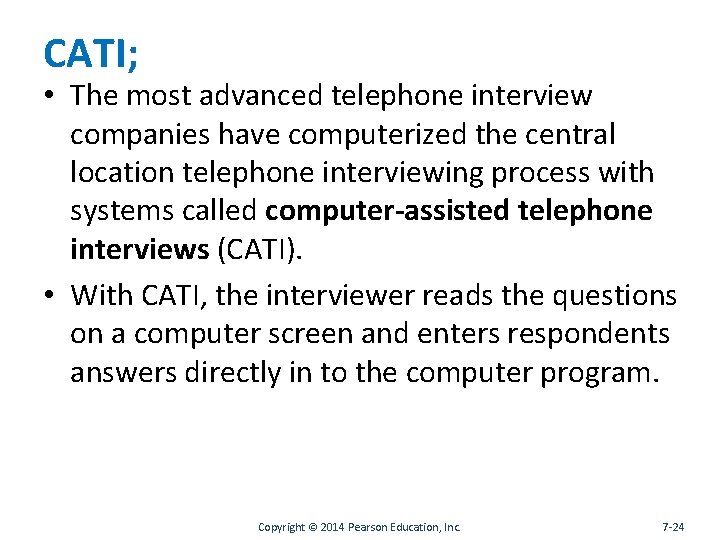 CATI; • The most advanced telephone interview companies have computerized the central location telephone