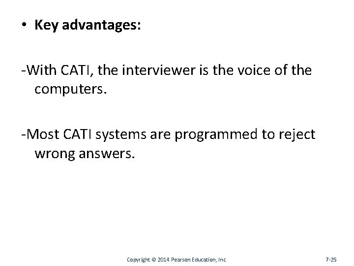  • Key advantages: -With CATI, the interviewer is the voice of the computers.