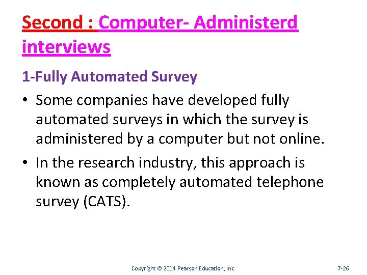 Second : Computer- Administerd interviews 1 -Fully Automated Survey • Some companies have developed