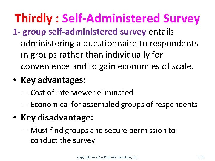 Thirdly : Self-Administered Survey 1 - group self-administered survey entails administering a questionnaire to