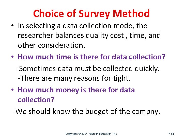 Choice of Survey Method • In selecting a data collection mode, the researcher balances