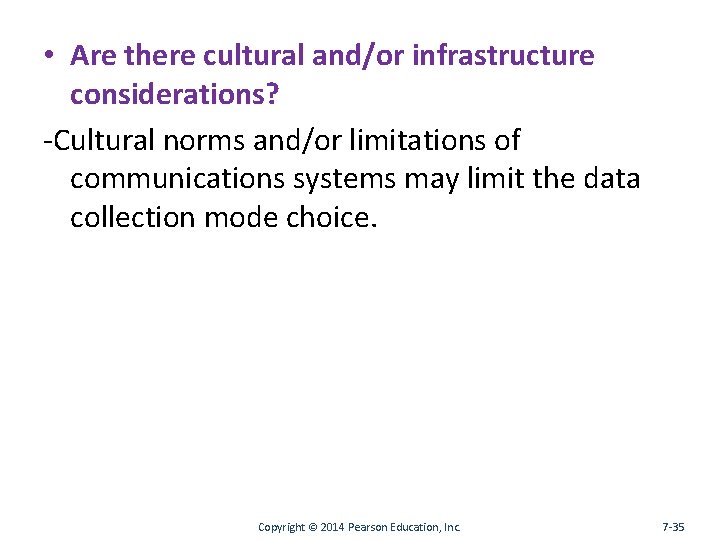  • Are there cultural and/or infrastructure considerations? -Cultural norms and/or limitations of communications