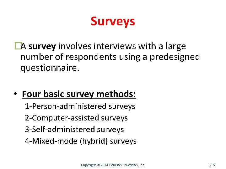 Surveys �A survey involves interviews with a large number of respondents using a predesigned
