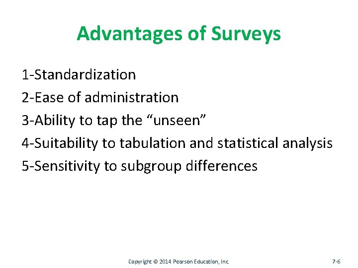 Advantages of Surveys 1 -Standardization 2 -Ease of administration 3 -Ability to tap the