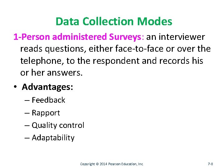Data Collection Modes 1 -Person administered Surveys: an interviewer reads questions, either face-to-face or