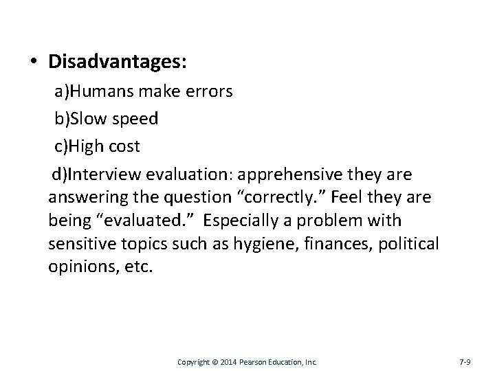  • Disadvantages: a)Humans make errors b)Slow speed c)High cost d)Interview evaluation: apprehensive they