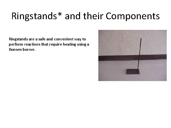 Ringstands* and their Components Ringstands are a safe and convenient way to perform reactions