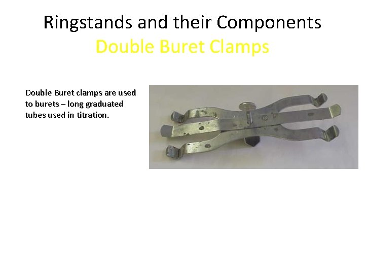 Ringstands and their Components Double Buret Clamps Double Buret clamps are used to burets