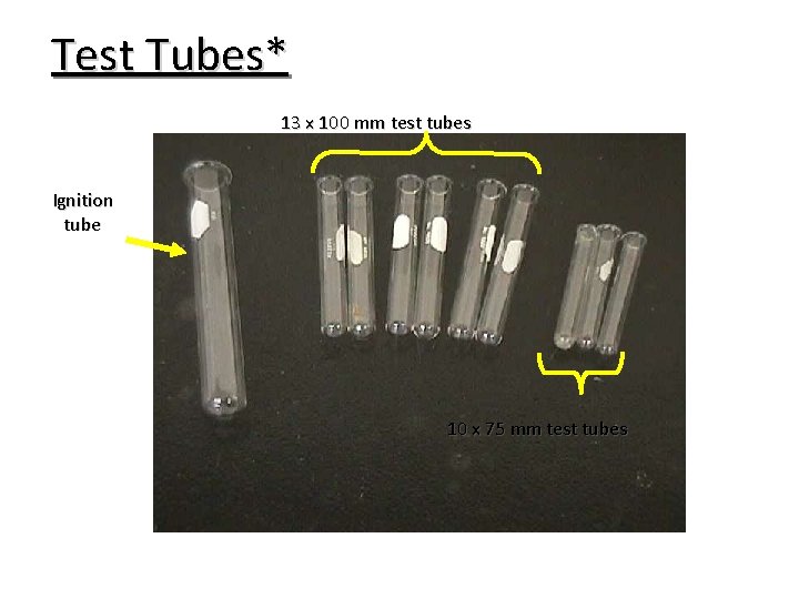 Test Tubes* 13 x 100 mm test tubes Ignition tube 10 x 75 mm