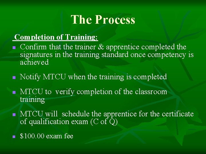 The Process Completion of Training: n Confirm that the trainer & apprentice completed the