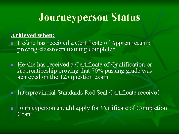 Journeyperson Status Achieved when: n He/she has received a Certificate of Apprenticeship proving classroom