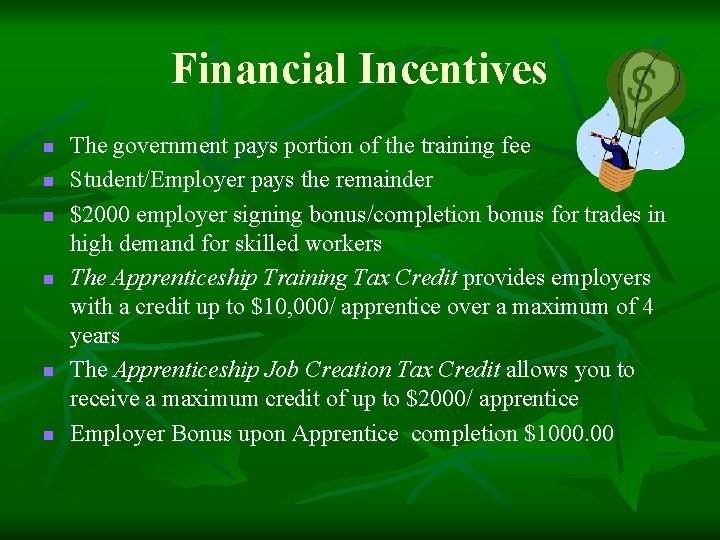 Financial Incentives n n n The government pays portion of the training fee Student/Employer