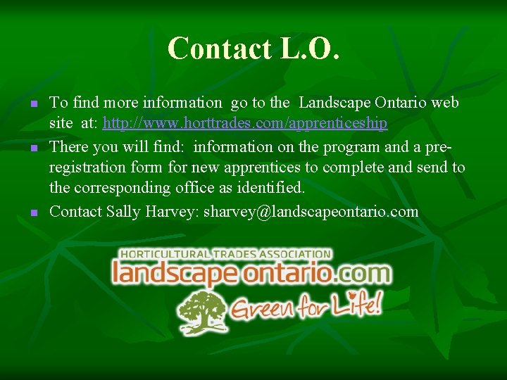 Contact L. O. n n n To find more information go to the Landscape