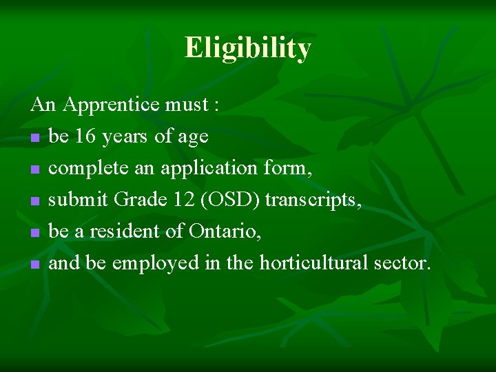 Eligibility An Apprentice must : n be 16 years of age n complete an