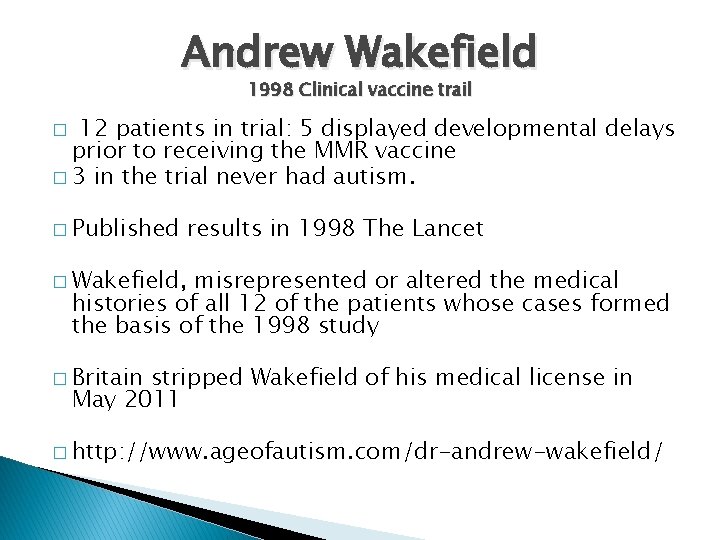 Andrew Wakefield 1998 Clinical vaccine trail 12 patients in trial: 5 displayed developmental delays