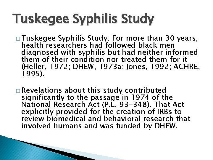 Tuskegee Syphilis Study � Tuskegee Syphilis Study. For more than 30 years, health researchers