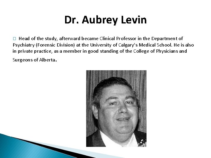 Dr. Aubrey Levin Head of the study, afterward became Clinical Professor in the Department