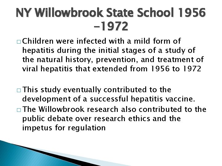 NY Willowbrook State School 1956 -1972 � Children were infected with a mild form