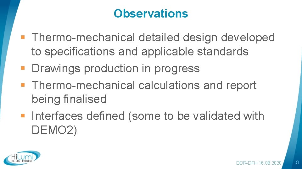 Observations § Thermo-mechanical detailed design developed to specifications and applicable standards § Drawings production