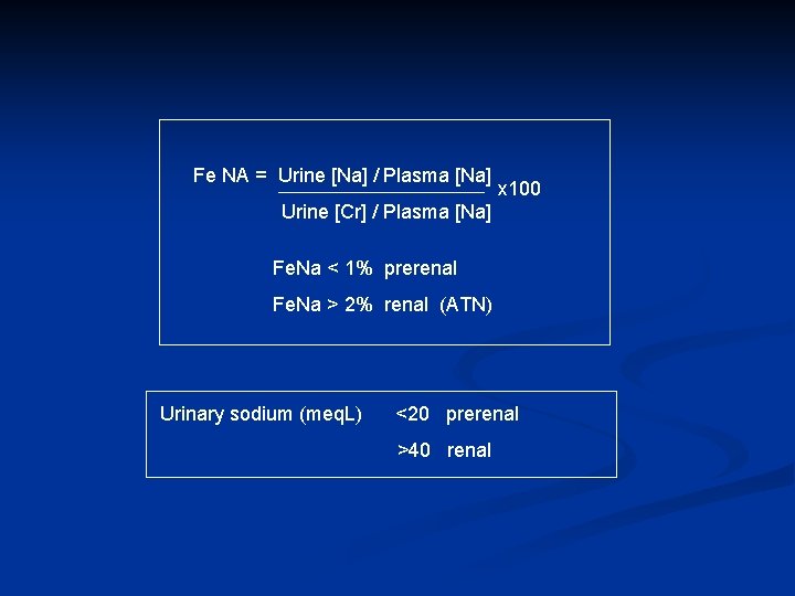 Fe NA = Urine [Na] / Plasma [Na] x 100 Urine [Cr] / Plasma