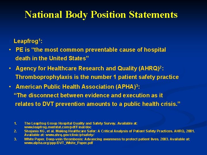 National Body Position Statements o Leapfrog 1: • PE is “the most common preventable