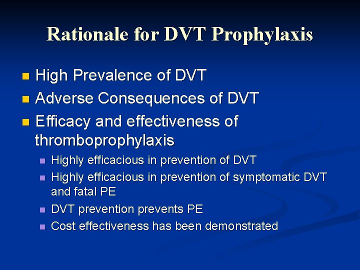 Rationale for DVT Prophylaxis High Prevalence of DVT n Adverse Consequences of DVT n