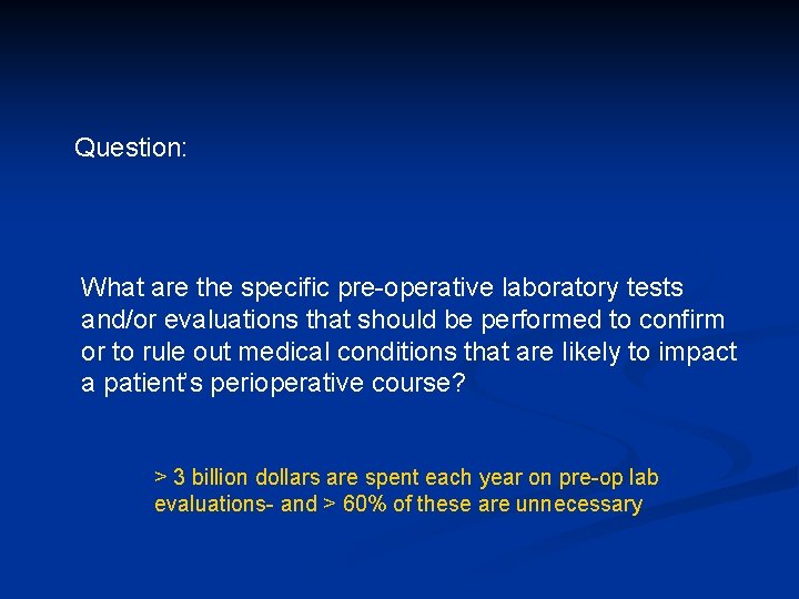 Question: What are the specific pre-operative laboratory tests and/or evaluations that should be performed